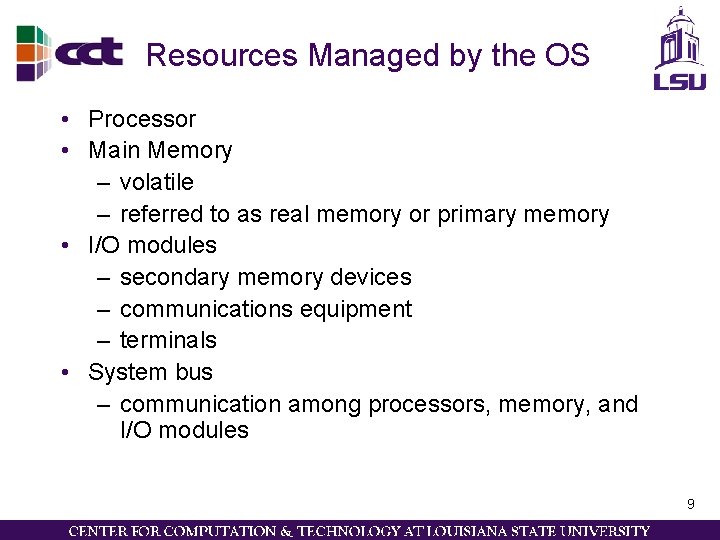 Resources Managed by the OS • Processor • Main Memory – volatile – referred