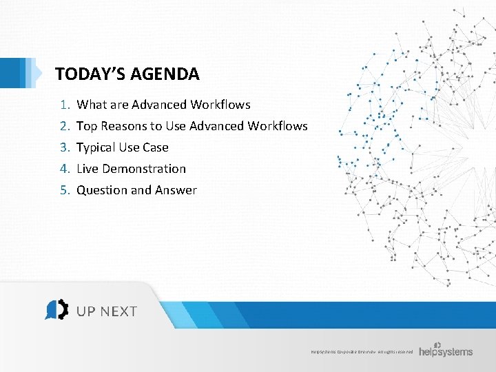TODAY’S AGENDA 1. What are Advanced Workflows 2. Top Reasons to Use Advanced Workflows