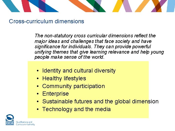 Cross-curriculum dimensions The non-statutory cross curricular dimensions reflect the major ideas and challenges that