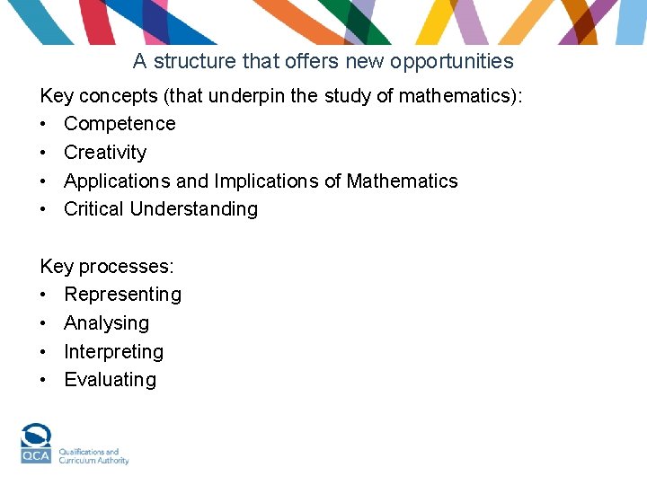 A structure that offers new opportunities Key concepts (that underpin the study of mathematics):