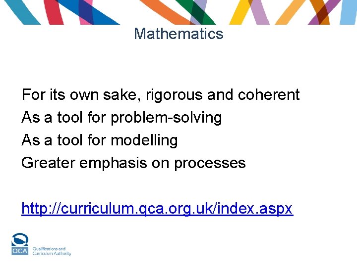 Mathematics For its own sake, rigorous and coherent As a tool for problem-solving As