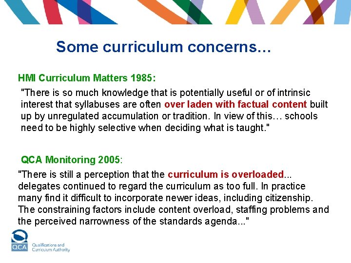 Some curriculum concerns… HMI Curriculum Matters 1985: "There is so much knowledge that is