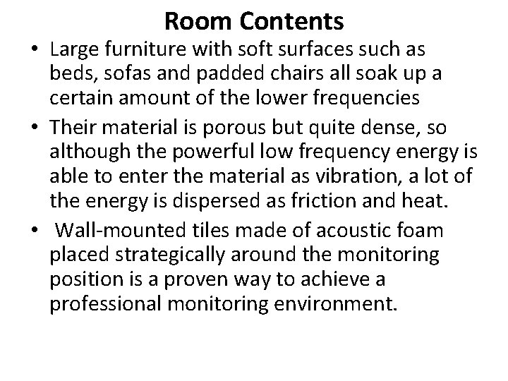 Room Contents • Large furniture with soft surfaces such as beds, sofas and padded