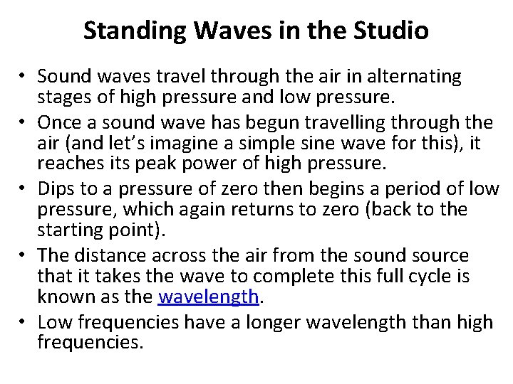 Standing Waves in the Studio • Sound waves travel through the air in alternating