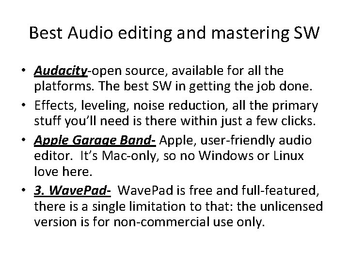 Best Audio editing and mastering SW • Audacity-open source, available for all the platforms.