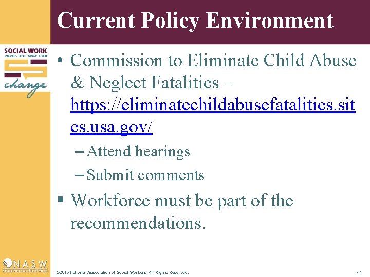 Current Policy Environment • Commission to Eliminate Child Abuse & Neglect Fatalities – https: