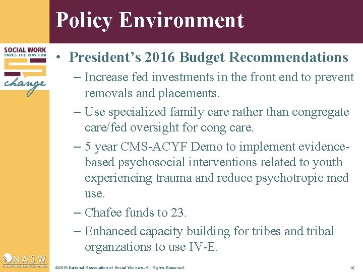 Policy Environment • President’s 2016 Budget Recommendations – Increase fed investments in the front