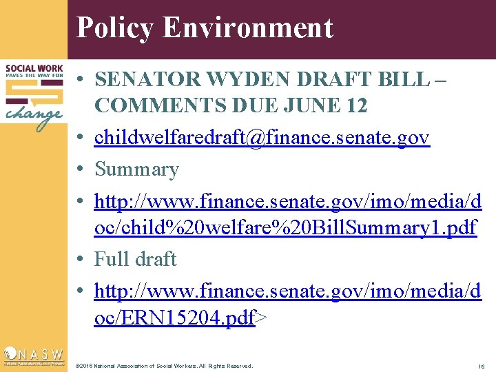 Policy Environment • SENATOR WYDEN DRAFT BILL – COMMENTS DUE JUNE 12 • childwelfaredraft@finance.