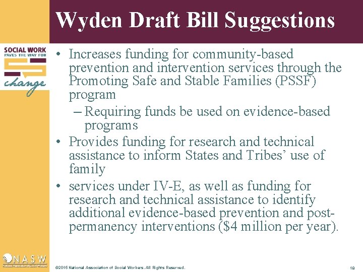 Wyden Draft Bill Suggestions • Increases funding for community-based prevention and intervention services through