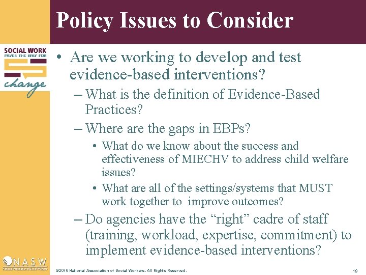 Policy Issues to Consider • Are we working to develop and test evidence-based interventions?