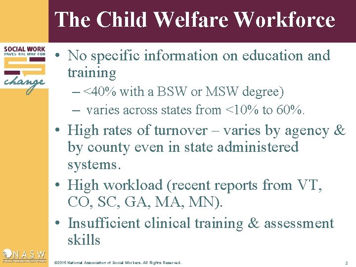 The Child Welfare Workforce • No specific information on education and training – <40%