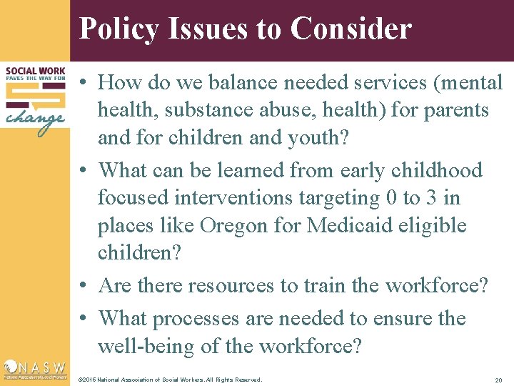 Policy Issues to Consider • How do we balance needed services (mental health, substance