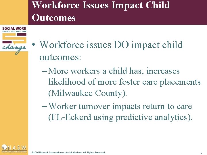 Workforce Issues Impact Child Outcomes • Workforce issues DO impact child outcomes: – More