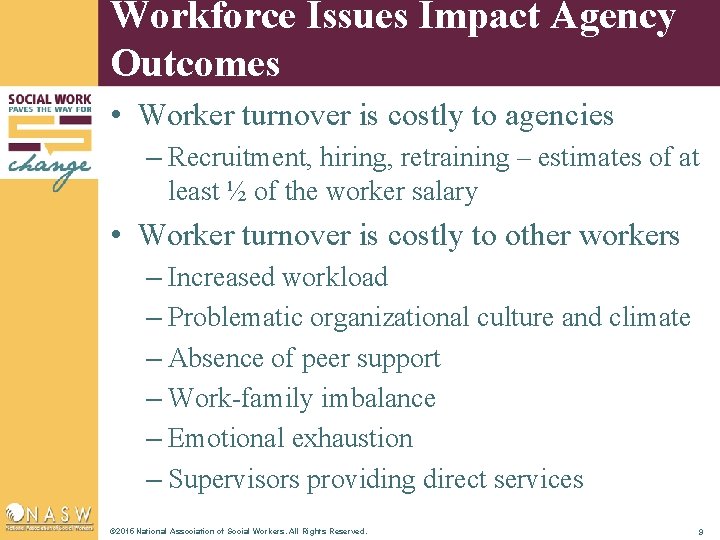 Workforce Issues Impact Agency Outcomes • Worker turnover is costly to agencies – Recruitment,