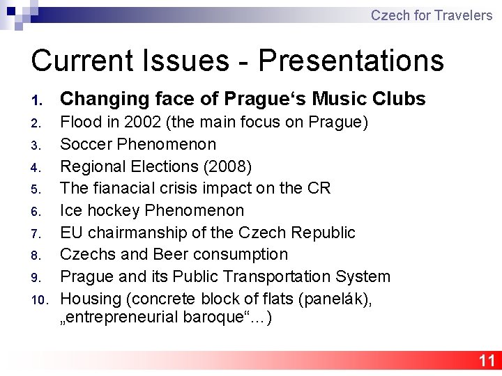 Czech for Travelers Current Issues - Presentations 1. Changing face of Prague‘s Music Clubs