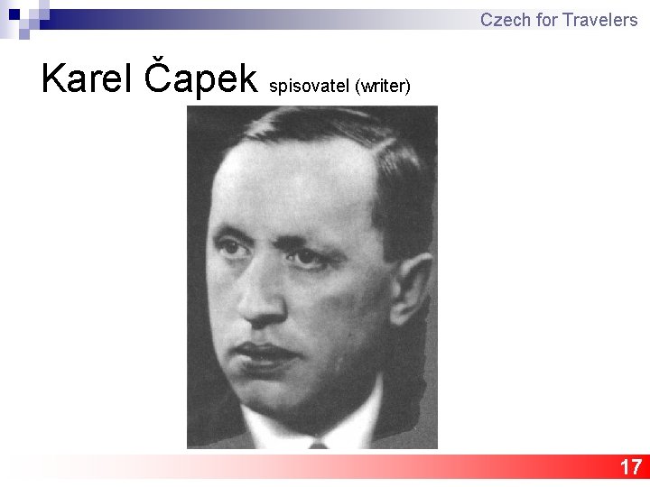 Czech for Travelers Karel Čapek spisovatel (writer) 17 