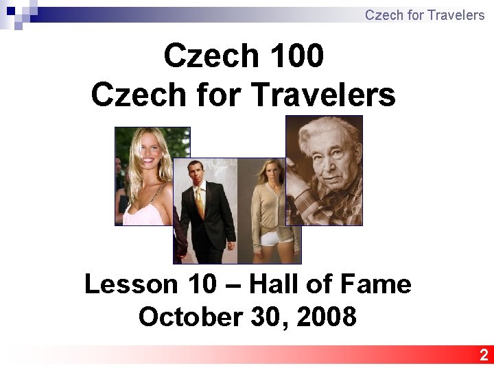 Czech for Travelers Czech 100 Czech for Travelers Lesson 10 – Hall of Fame