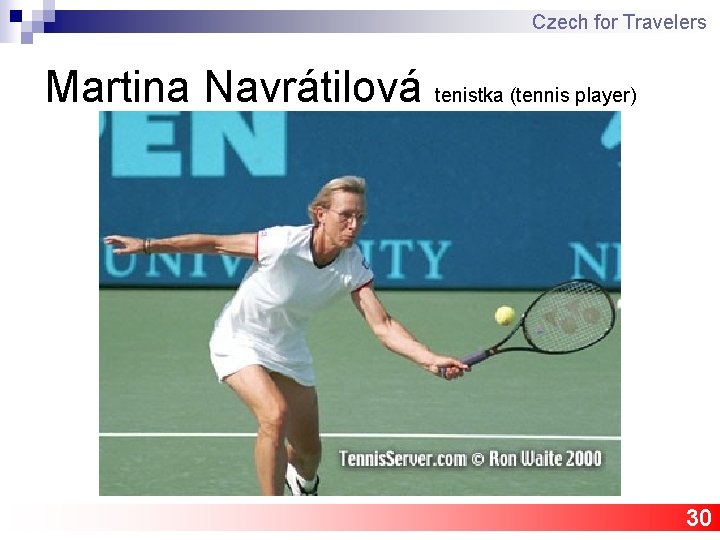 Czech for Travelers Martina Navrátilová tenistka (tennis player) 30 