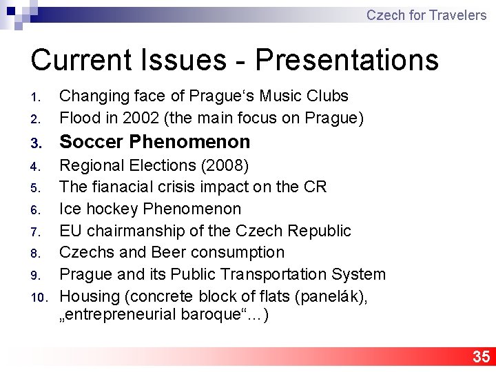 Czech for Travelers Current Issues - Presentations 2. Changing face of Prague‘s Music Clubs