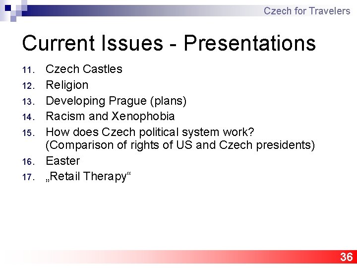 Czech for Travelers Current Issues - Presentations 11. 12. 13. 14. 15. 16. 17.