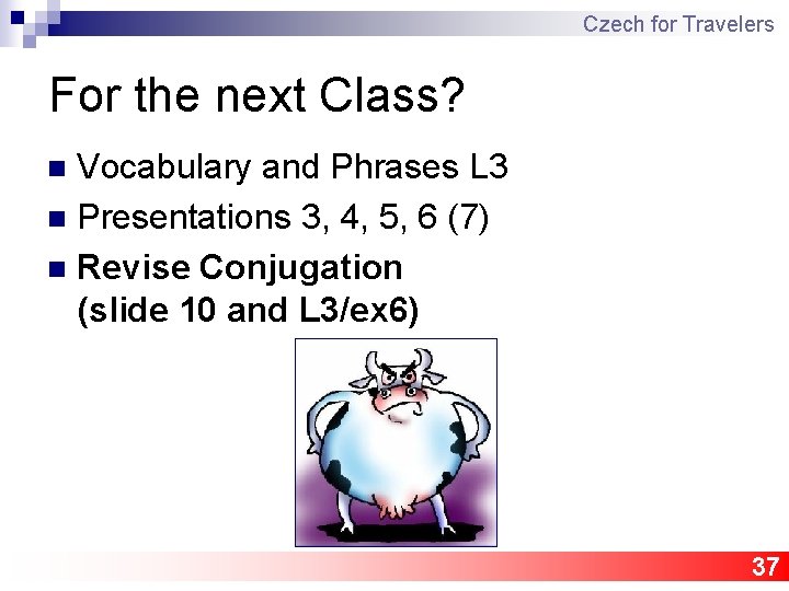 Czech for Travelers For the next Class? Vocabulary and Phrases L 3 n Presentations