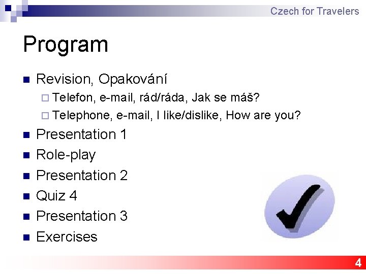 Czech for Travelers Program n Revision, Opakování ¨ Telefon, e-mail, rád/ráda, Jak se máš?