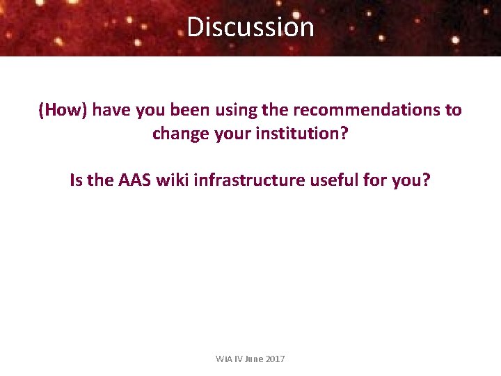 Discussion (How) have you been using the recommendations to change your institution? Is the