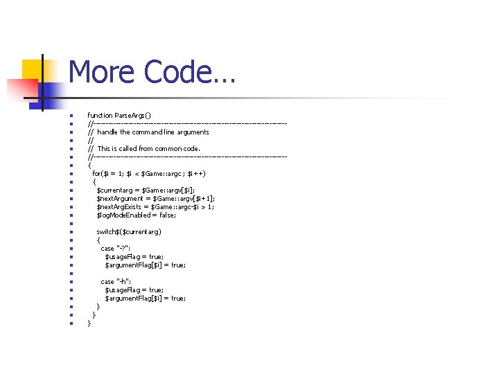 More Code… n n n n function Parse. Args() //--------------------------------------// handle the command line