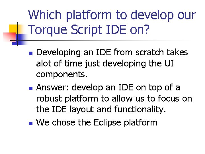 Which platform to develop our Torque Script IDE on? n n n Developing an