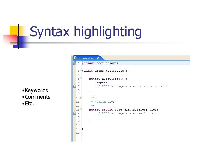 Syntax highlighting • Keywords • Comments • Etc. 