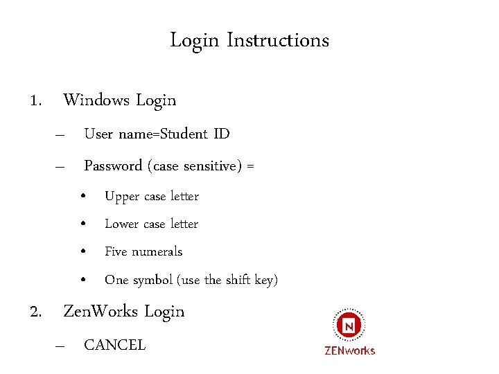 Login Instructions 1. Windows Login – User name=Student ID – Password (case sensitive) =