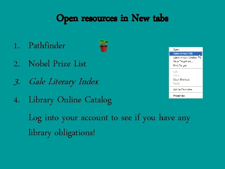Open resources in New tabs 1. Pathfinder 2. Nobel Prize List 3. Gale Literary
