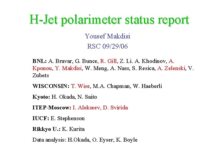 H-Jet polarimeter status report Yousef Makdisi RSC 09/29/06 BNL: A. Bravar, G. Bunce, R.