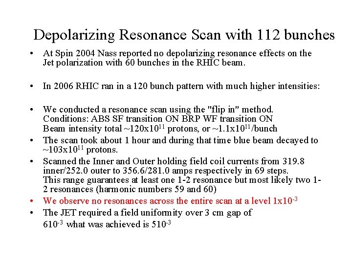 Depolarizing Resonance Scan with 112 bunches • At Spin 2004 Nass reported no depolarizing