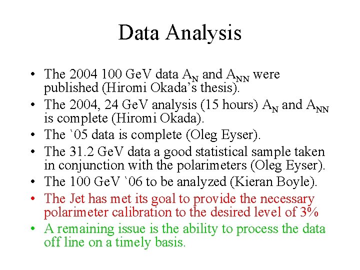 Data Analysis • The 2004 100 Ge. V data AN and ANN were published