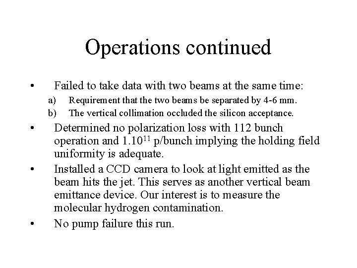 Operations continued • Failed to take data with two beams at the same time: