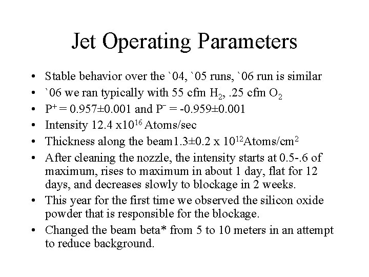Jet Operating Parameters • • • Stable behavior over the `04, `05 runs, `06
