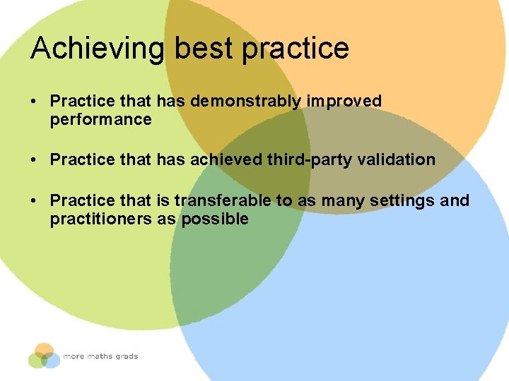 Achieving best practice • Practice that has demonstrably improved performance • Practice that has