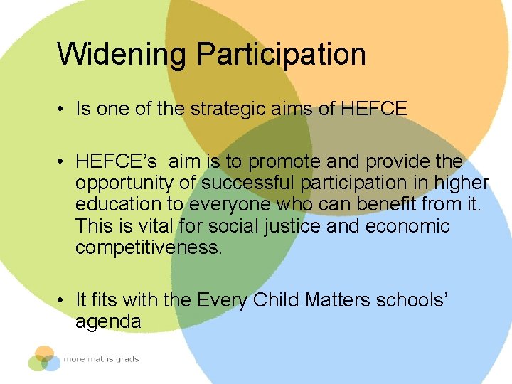 Widening Participation • Is one of the strategic aims of HEFCE • HEFCE’s aim