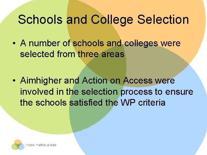 Schools and College Selection • A number of schools and colleges were selected from