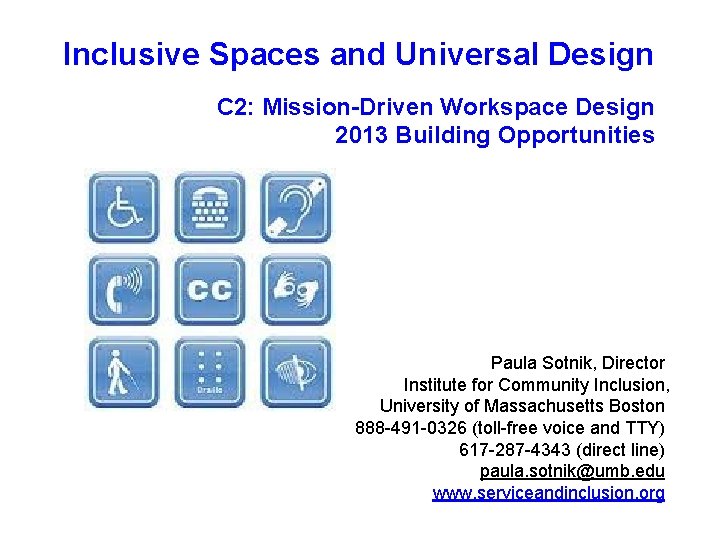 Inclusive Spaces and Universal Design C 2: Mission-Driven Workspace Design 2013 Building Opportunities Paula Inclusive Spaces and Universal Design C 2: Mission-Driven Workspace Design 2013 Building Opportunities Paula