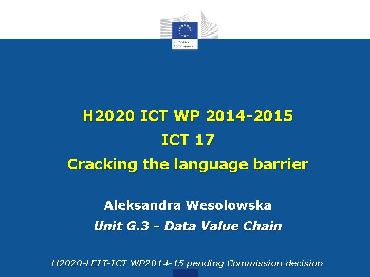 H 2020 ICT WP 2014 -2015 ICT 17 Cracking the language barrier Aleksandra Wesolowska