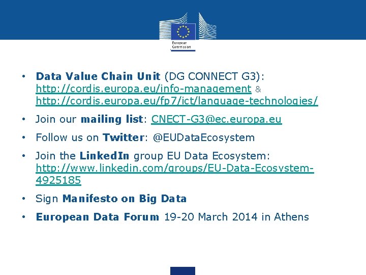  • Data Value Chain Unit (DG CONNECT G 3): http: //cordis. europa. eu/info-management