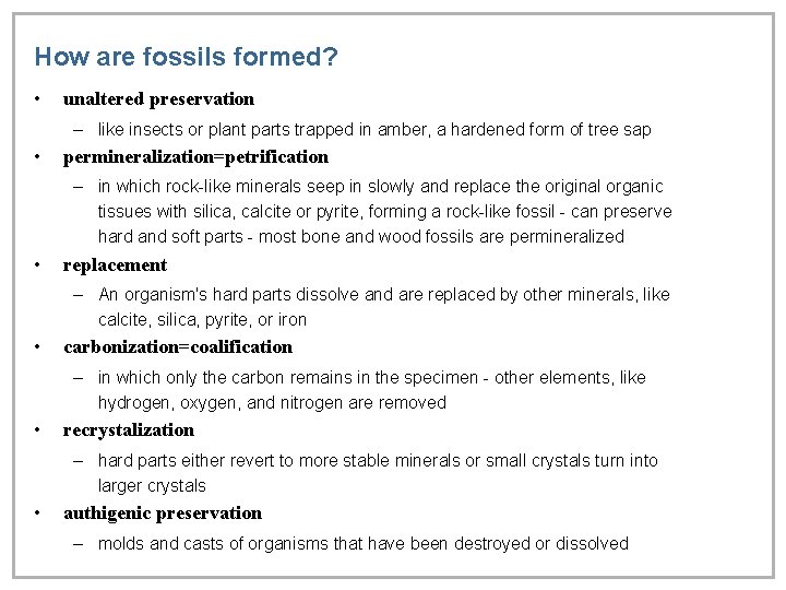 How are fossils formed? • unaltered preservation – like insects or plant parts trapped