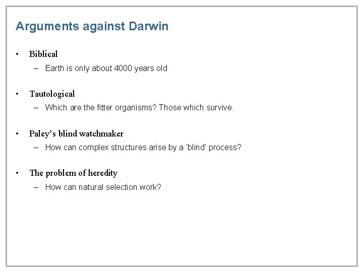 Arguments against Darwin • Biblical – Earth is only about 4000 years old •