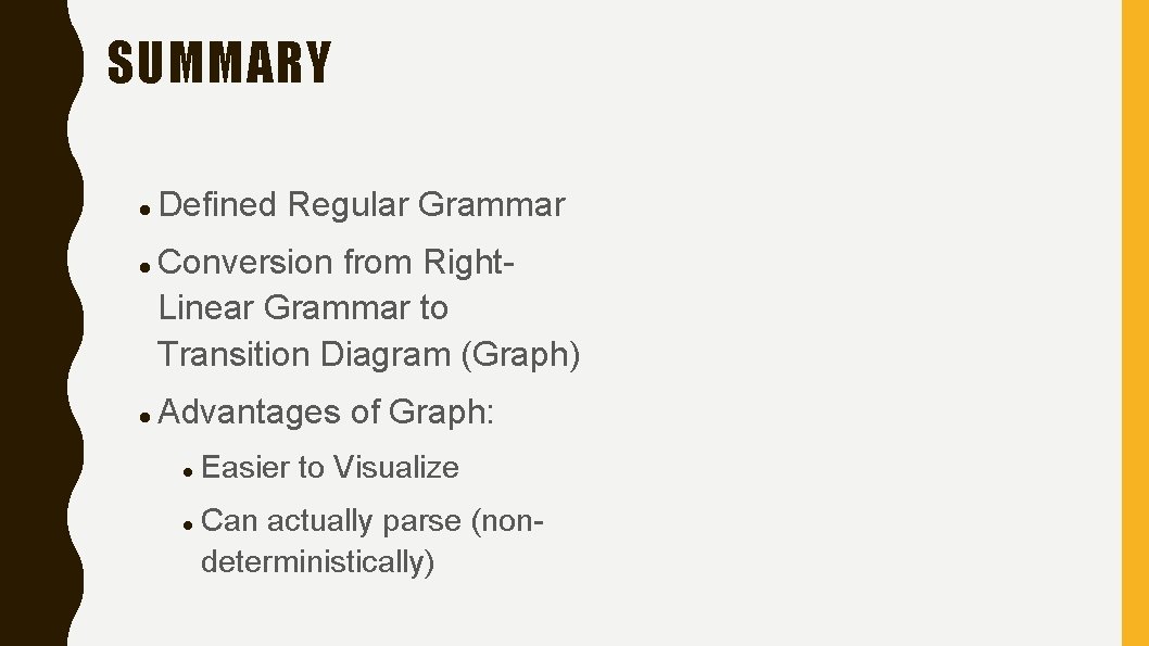 SUMMARY Defined Regular Grammar Conversion from Right. Linear Grammar to Transition Diagram (Graph) Advantages