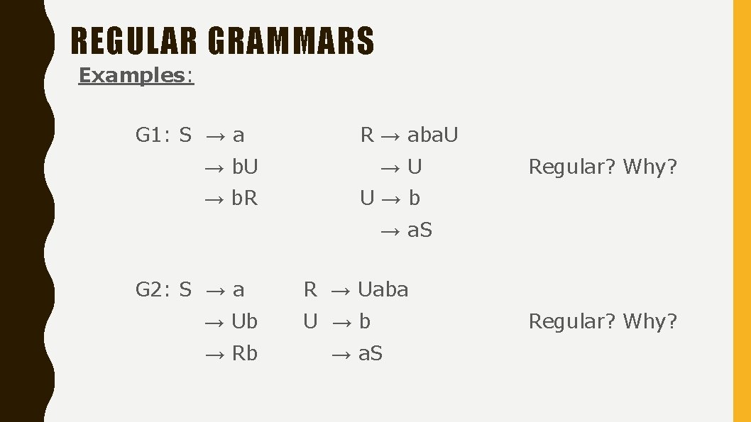 REGULAR GRAMMARS Examples: G 1: S → a R → aba. U → b.