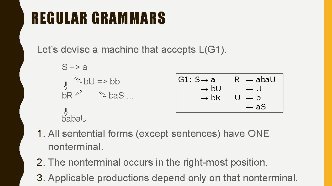 REGULAR GRAMMARS Let’s devise a machine that accepts L(G 1). S => a =>