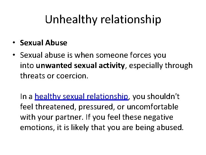 Unhealthy relationship • Sexual Abuse • Sexual abuse is when someone forces you into