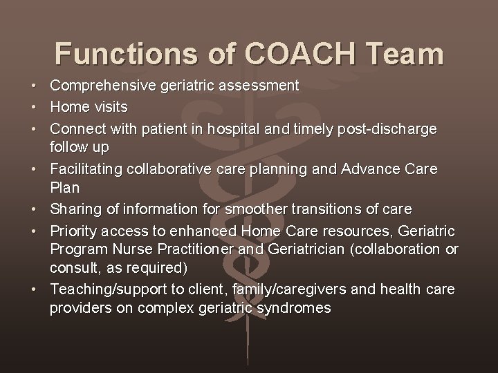 Functions of COACH Team • Comprehensive geriatric assessment • Home visits • Connect with